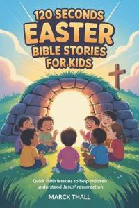 120 Seconds Easter Bible Stories For Kids