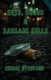 Bets, Drugs & Sausage Rolls