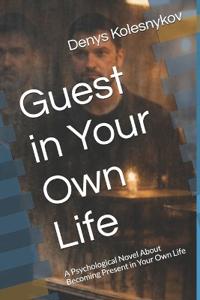 Guest in Your Own Life