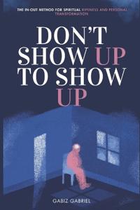 Don't Show Up To Show Up
