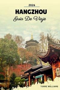 Guía de Viaje Hangzhou 2026