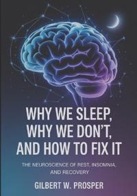 Why We Sleep, Why We Don't, and How to Fix it