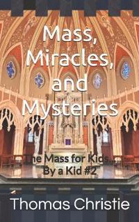 Mass, Miracles, and Mysteries