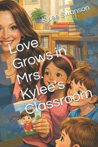 Love Grows in Mrs. Kylee's Classroom