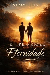 Entre O Rio E a Eternidade