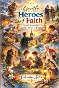 Gentle Heroes of Faith