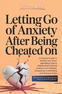 Letting Go Of Anxiety After Being Cheated On