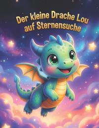 Der kleine Drache Lou auf Sternensuche