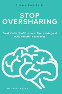 Stop Oversharing