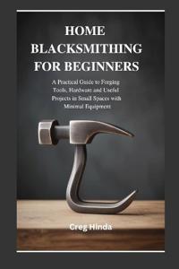Home Blacksmithing for Beginners