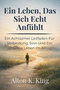 Ein Leben, Das Sich Echt Anfühlt