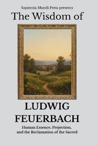 The Wisdom of Ludwig Feuerbach