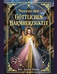 Novene Zur Göttlichen Barmherzigkeit