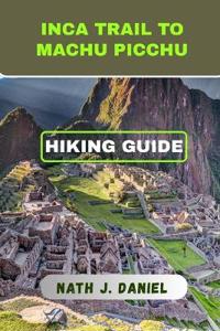 Inca Trail to Machu Picchu Hiking Guide