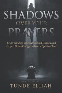 Shadows Over Your Prayers