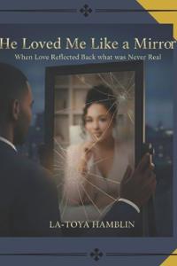 He Loved Me Like a Mirror
