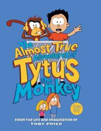 The Almost True Adventures of Tytus the Monkey