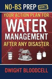 No-BS Prep Your Action Plan for Water Management After Any Disaster