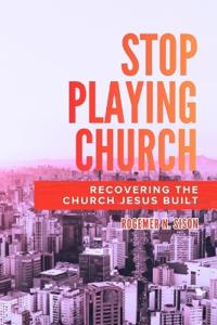 Stop Playing Church