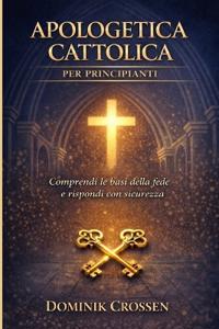 Apologetica Cattolica Per Principianti