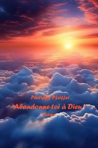 Abandonne-toi à Dieu !