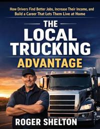 The Local Trucking Advantage