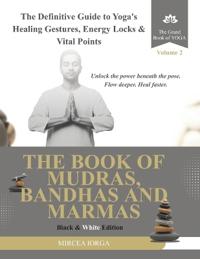 The Book of Mudras, Bandhas and Marmas