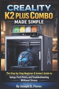 Creality K2 Plus Combo Made Simple
