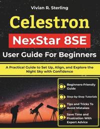 Celestron NexStar 8SE User Guide For Beginners