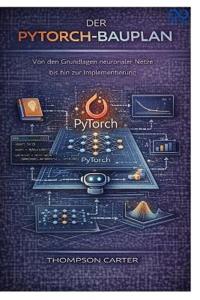 Der PyTorch-Bauplan