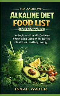 The Complete Alkaline Diet Food List for Beginners