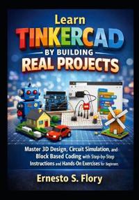 Learn Tinkercad by Building Real Projects