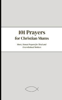 101 Prayers For Christian Mums