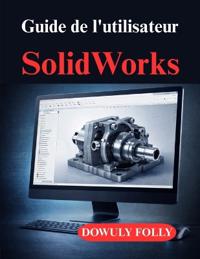 Guide de l'utilisateur SolidWorks