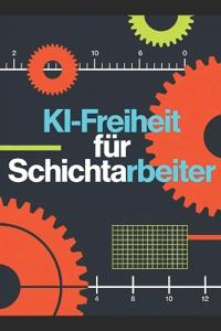 KI-Freiheit für Schichtarbeiter
