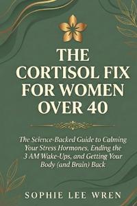 The Cortisol Fix for Women Over 40