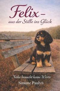 Felix - aus der Stille ins Glück