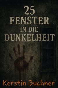 25 Fenster in die Dunkelheit