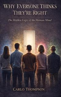Why Everyone Thinks They're Right