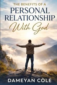 The Benefits of a Personal Relationship With God