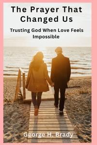The Prayer That Changed Us