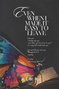 Even When I Made It Easy to Leave