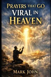 Prayers That Go Viral In Heaven