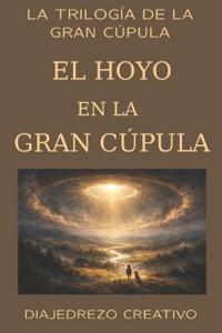 El Hoyo en la Gran Cúpula