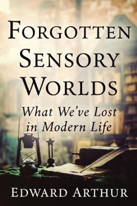 Forgotten Sensory Worlds