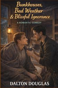 Bunkhouses, Bad Weather & Blissful Ignorance