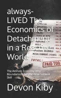 always-LIVED The Economics of Detachment in a Reactive World