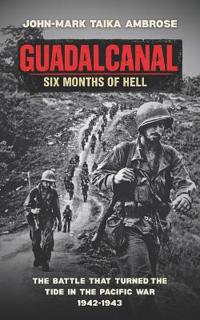 Guadalcanal - Six Months of Hell