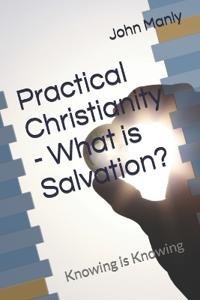 Practical Christianity - What is Salvation?