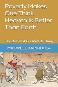 Poverty Makes One Think Heaven Is Better Than Earth